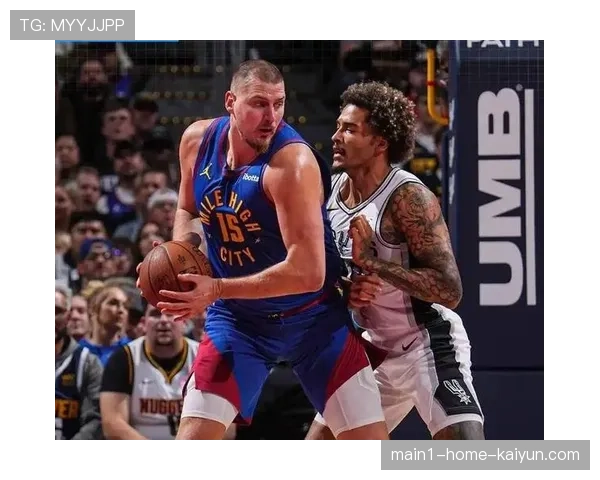 掘金与马刺或演高比分对攻 双方防守漏洞可能让比赛脱离节奏控制 掘金与马刺或演高比分对攻 双方防守漏洞可能让比赛脱离节奏控制